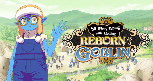 So What’s Wrong with Getting Reborn as a Goblin? – Bild: Nazuna Miki, Tsukasa Araki/SHUEISHA, TENGOBU Project