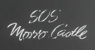 SOS – Morro Castle SOS – Morro Castle