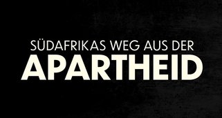 Südafrikas Weg aus der Apartheid