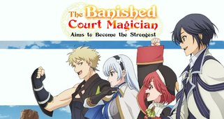 The Banished Court Magician Aims to Become the Strongest