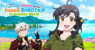 The Forsaken Saintess and Her Foodie Roadtrip in Another World