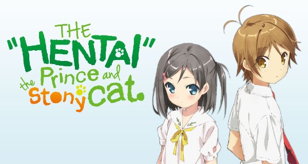 The „Hentai“ Prince and the Stony Cat. – Bild: J.C.STAFF