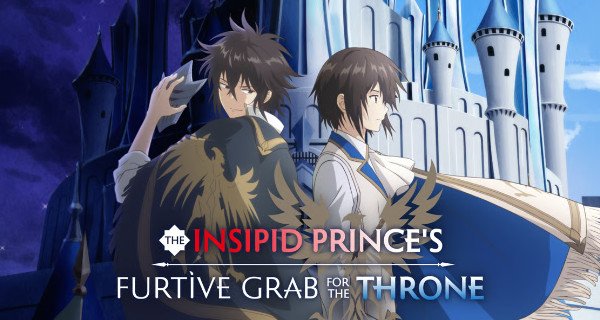 The Insipid Prince’s Furtive Grab for the Throne – Bild: Maho Film / Cruchyroll