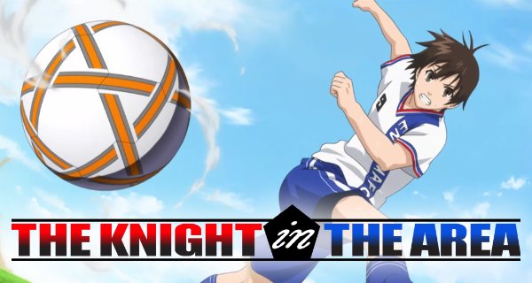 The Knight in the Area – Bild: ProSieben Maxx/Shin-Ei Animation