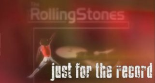 The Rolling Stones: Just for the Record The Rolling Stones: Just for the Record