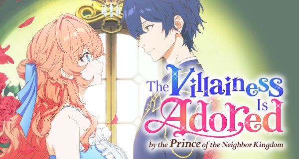 The Villainess Is Adored by the Prince of the Neighbor Kingdom – Bild: Puni-chan, Naruse Akeno, KADOKAWA / "The Villainess Is Adored by the Prince of the Neighbor Kingdom" Production Committee