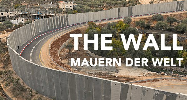 The Wall – Mauern der Welt – Bild: phoenix The Wall – Mauern der Welt – Bild: phoenix