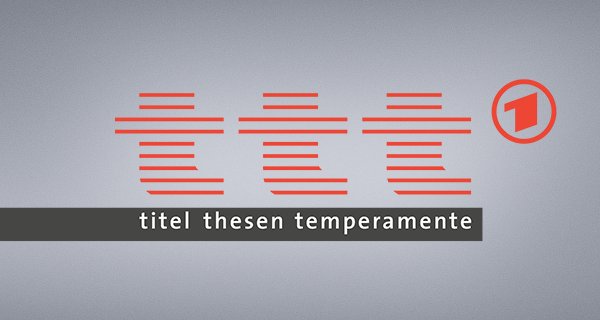 ttt – titel thesen temperamente – Bild: ARD