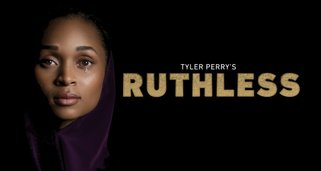 Tyler Perry’s Ruthless Tyler Perry’s Ruthless