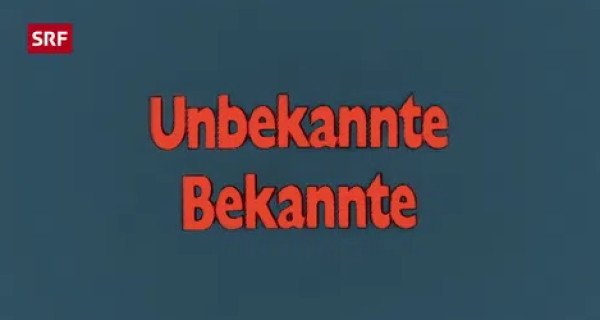 Unbekannte Bekannte – Bild: SRF