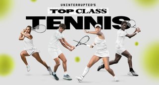 Uninterrupted’s Top Class Tennis