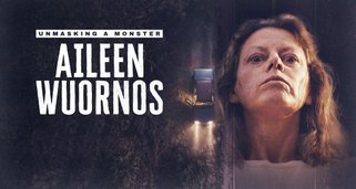 Unmasking a Monster: Aileen Wuornos Unmasking a Monster: Aileen Wuornos