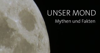 Unser Mond – Mythen und Fakten
