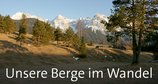 Unsere Berge im Wandel – Bild: Jürgen Eichinger/Eichinger Film/BR Unsere Berge im Wandel – Bild: Jürgen Eichinger/Eichinger Film/BR