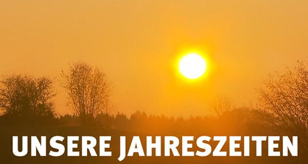 Unsere Jahreszeiten – Bild: WDR