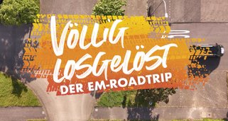 Völlig losgelöst – Der EM-Roadtrip