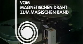 Vom magnetischen Draht zum magnetischen Band
