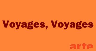 Voyages, Voyages Voyages, Voyages