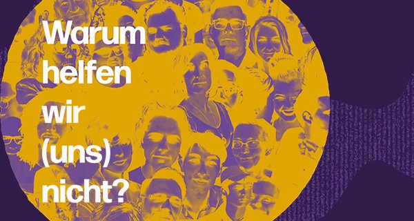 Warum helfen wir (uns) nicht? – Bild: rbb Warum helfen wir (uns) nicht? – Bild: rbb