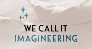 We Call It Imagineering We Call It Imagineering