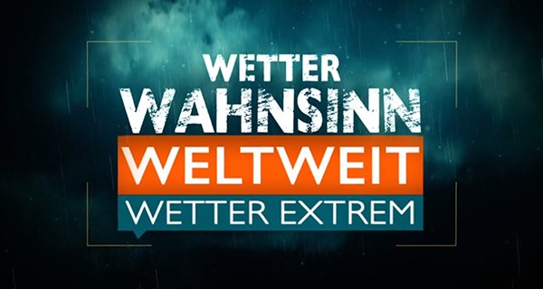 Wetterwahnsinn weltweit – Bild: Back2Back TV