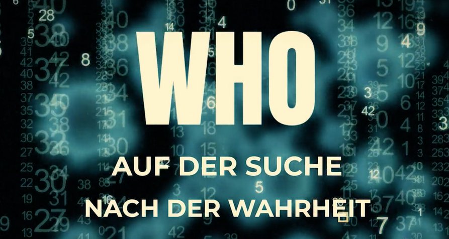 WHO – Auf der Suche nach der Wahrheit – Bild: ServusTV WHO – Auf der Suche nach der Wahrheit – Bild: ServusTV