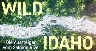 Wild Idaho – Die Aussteiger vom Salmon River