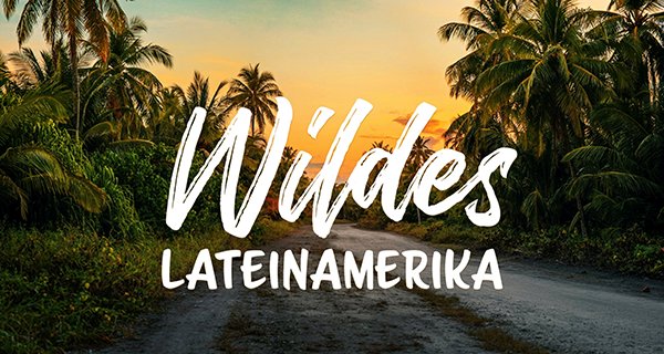 Wildes Lateinamerika – Bild: Love Nature Wildes Lateinamerika – Bild: Love Nature
