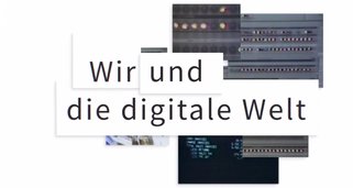 Wir und die digitale Welt