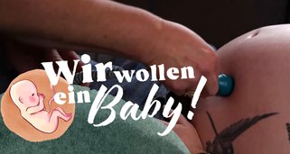 Wir wollen ein Baby!