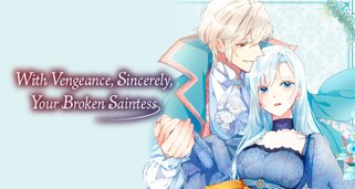 With Vengeance, Sincerely, Your Broken Saintess