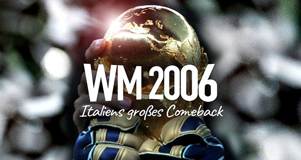 WM 2006 – Italiens großes Comeback – Bild: Sky Studios WM 2006 – Italiens großes Comeback – Bild: Sky Studios