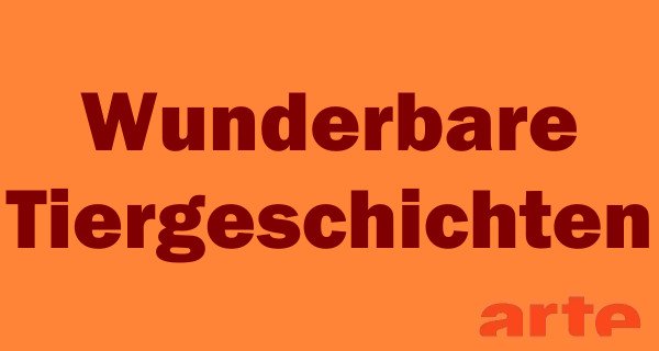 Wunderbare Tiergeschichten – Bild: arte