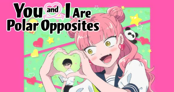 You and I Are Polar Opposites – Bild: Lapin Track / Crunchyroll You and I Are Polar Opposites – Bild: Lapin Track / Crunchyroll