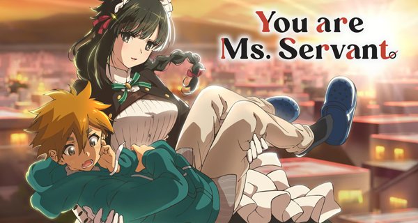 You are Ms. Servant – Bild: Felix Film / Crunchyroll You are Ms. Servant – Bild: Felix Film / Crunchyroll