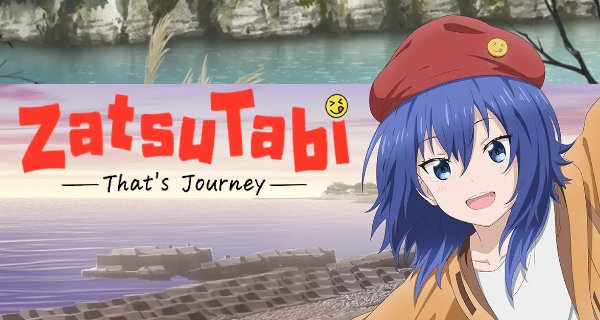 ZatsuTabi -That’s Journey– – Bild: Makaria ZatsuTabi -That’s Journey– – Bild: Makaria