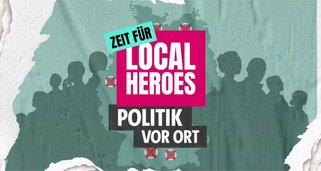 Zeit für Local Heroes – Politik vor Ort