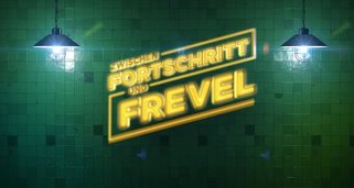 Zwischen Fortschritt und Frevel