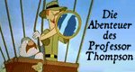 Die Abenteuer des Professor Thompson – Bild: Die Abenteuer des Professor Thompson – Bild: