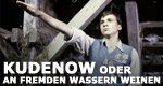 Kudenow oder An fremden Wassern weinen Kudenow oder An fremden Wassern weinen