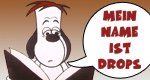 Mein Name ist Drops!
