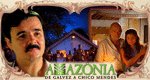 Amazônia – De Galvez a Chico Mendes