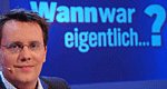 Wann war eigentlich ...?