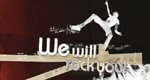 We Will Rock You! We Will Rock You!