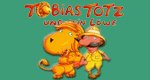 Tobias Totz und sein Löwe Tobias Totz und sein Löwe