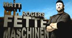 Matt Rogers fette Maschinen Matt Rogers fette Maschinen