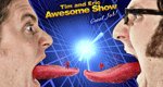 Tim and Eric Awesome Show, Great Job! Tim and Eric Awesome Show, Great Job!