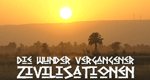 Die Wunder vergangener Zivilisationen Die Wunder vergangener Zivilisationen