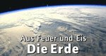 Aus Feuer und Eis – Die Erde Aus Feuer und Eis – Die Erde