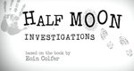 Half Moon Investigations Half Moon Investigations